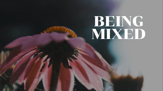 Being Mixed