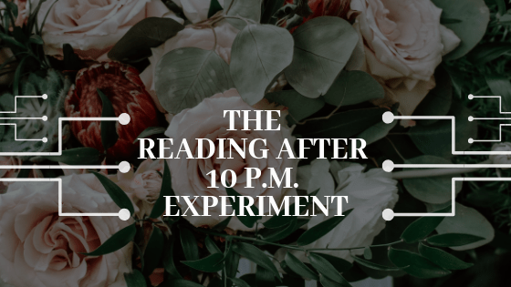 The Reading After 10 P.M.&nbsp;Experiment