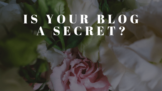 Is Your Blog A&nbsp;Secret?