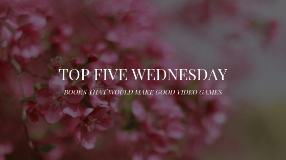 5 Books That Would Make Good Video&nbsp;Games