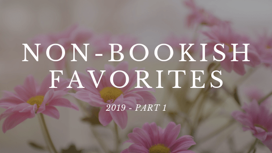 Non-Bookish Favorites of 2019 (Part One) // from internet links to&nbsp;trips!