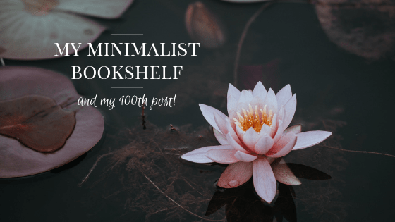 My Minimalist Bookshelf Tour // a brief history of the eleven books I own + my 100th&nbsp;post!