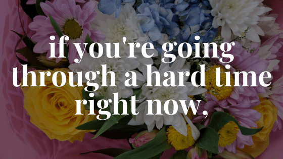 If You’re Going Through A Hard Time Right Now, // talking about *vomit noise* feelings and opening&nbsp;up