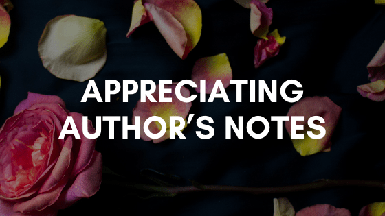 Appreciating Author’s Notes // why I like them, their affect on ratings, and when should they be&nbsp;read