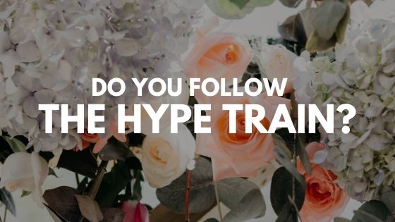 Do You Follow The Hype Train? // my opinion on reading hyped&nbsp;books